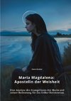 Maria Magdalena:  Apostelin der Weisheit