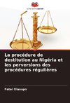 La procédure de destitution au Nigéria et les perversions des procédures régulières