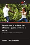 Promuovere le arti marziali africane e quelle praticate in Africa.