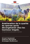 Amélioration de la qualité du sperme après décongélation chez les taureaux Ongole.