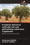 Problemi dell'olivo coltivato nel sud dell'atlante sahariano (Laghouat)