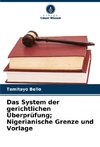 Das System der gerichtlichen Überprüfung; Nigerianische Grenze und Vorlage