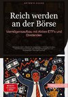 Reich werden an der Börse: Vermögensaufbau mit Aktien, ETFs und Dividenden