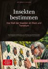 Insekten bestimmen: Die Welt der Insekten im Wald und Terrarium