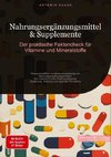 Nahrungsergänzungsmittel & Supplemente: Der praktische Faktencheck für Vitamine und Mineralstoffe