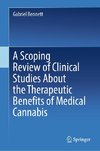 A Scoping Review of Clinical Studies About the Therapeutic Benefits of Medical Cannabis