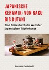 Japanische Keramik: Von Raku bis Kutani