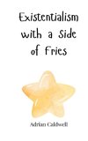 Existentialism with a Side of Fries