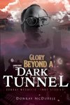 Glory Beyond A Dark Tunnel