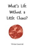 What's Life Without a Little Chaos?