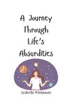 A Journey Through Life's Absurdities
