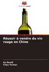 Réussir à vendre du vin rouge en Chine