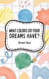 What Colors Do Your Dreams Have?