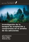 Investigación de la terapia de aceptación y compromiso en el ámbito de las adicciones