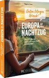 Guten Morgen, Urlaub!  Europa mit dem Nachtzug