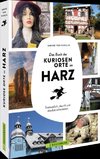 Das Buch der kuriosen Orte im Harz