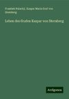 Leben des Grafen Kaspar von Sternberg