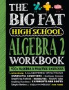 The Big Fat High School Algebra 2 Workbook