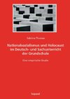Nationalsozialismus und Holocaust im Deutsch- und Sachunterricht der Grundschule