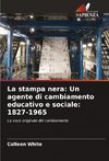 La stampa nera: Un agente di cambiamento educativo e sociale: 1827-1965