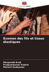 Examen des fils et tissus élastiques