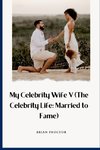 My Celebrity Wife V (The Celebrity Life