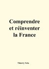 Comprendre et réinventer la France