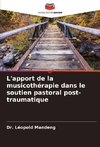 L'apport de la musicothérapie dans le soutien pastoral post-traumatique