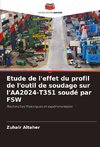 Etude de l'effet du profil de l'outil de soudage sur l'AA2024-T351 soudé par FSW
