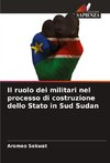 Il ruolo dei militari nel processo di costruzione dello Stato in Sud Sudan