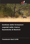 Gestione delle formazioni vegetali nelle riserve faunistiche di Bontioli