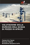 VALUTAZIONE DELLA DUREZZA DELL'ACQUA DI POZZO IN AFRICA