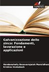 Galvanizzazione dello zinco: Fondamenti, lavorazione e applicazioni