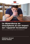 La dépendance au smartphone et son impact sur l'appareil locomoteur