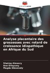 Analyse placentaire des grossesses avec retard de croissance idiopathique en Afrique du Sud