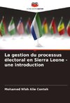 La gestion du processus électoral en Sierra Leone - une introduction