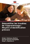 Démystifier les troubles de l'apprentissage : Moyens d'identification précoce
