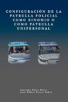 Configuración de la patrulla policial como binomio o como patrulla unipersonal.