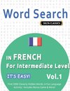WORD SEARCH IN FRENCH FOR INTERMEDIATE LEVEL - IT'S EASY!  VOL.1 - DELTA CLASSICS - FIND 2000 CLEVERLY HIDDEN WORDS