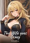 The Wife goes Crazy