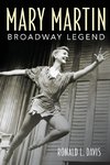 Mary Martin, Broadway Legend