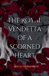 The Royal Vendetta Of A Scorned Heart
