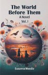 The World Before Them A Novel Vol. I
