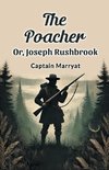 The Poacher Or, Joseph Rushbrook