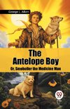 The Antelope Boy Or, Smoholler the Medicine Man