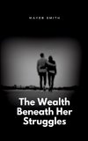 The Wealth Beneath Her Struggles
