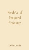 Rivulets of Temporal Fractures