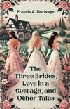 The Three Brides, Love in a Cottage, and Other Tales
