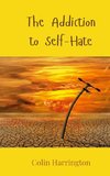 The Addiction to Self-Hate