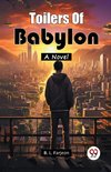 Toilers Of Babylon A Novel